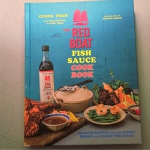 THE RED BOAT FISH SAUCE COOK BOOK by Cuong Pham With Tien Nguyen & Diep Tran